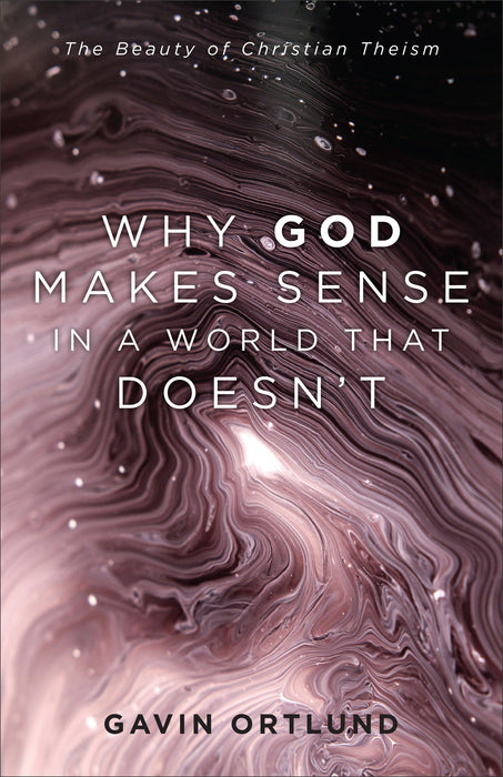 Why God Makes Sense in a World That Doesn't