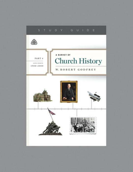 A Survey of Church History, Part 6 A.D. 1900-2000