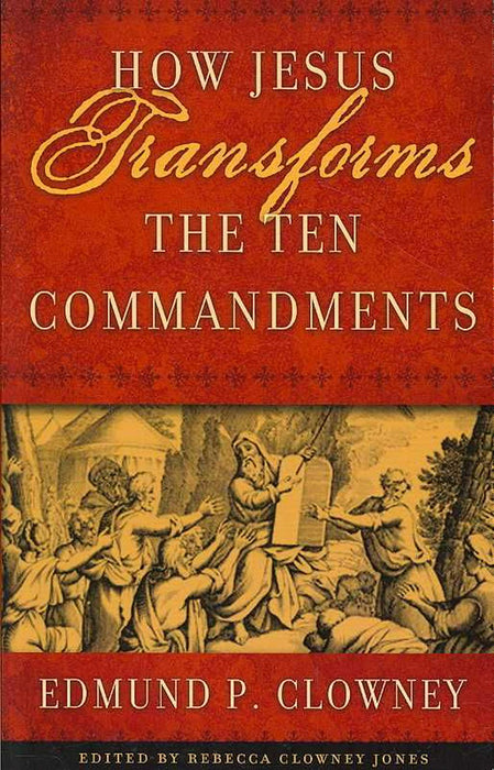 How Jesus Transforms the Ten Commandments