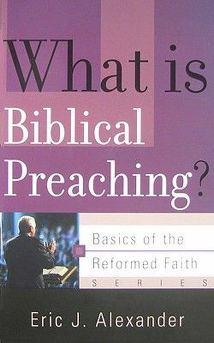 What is Biblical Preaching?