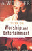 Tozer On Worship And Entertainment Paperback - A W Tozer - Re-vived.com