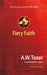 Fiery Faith: Ignite Your Passion For God Paperback - A W Tozer - Re-vived.com