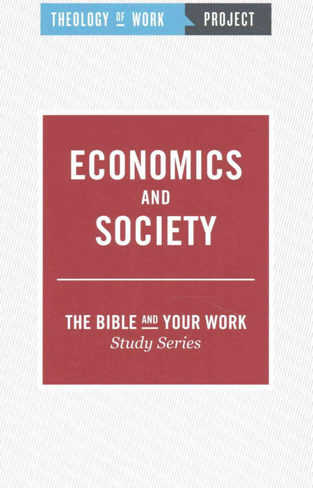 Economics and Society [The Bible and Your Work Study Series]