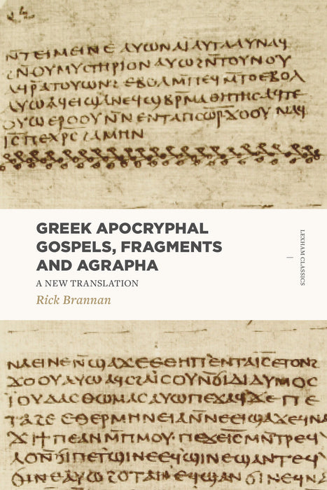 Greek Apocryphal Gospels, Fragments, and Agrapha