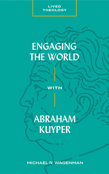 Engaging the World with Abraham Kuyper