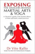 Exposing the Dangers Behind Martial Arts & Yoga Paperback Book - Vito Rallo - Re-vived.com - 1