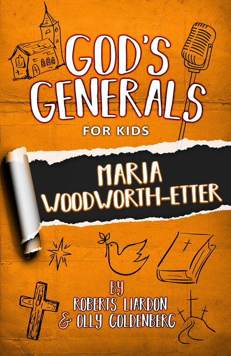 God's Generals For Kids - Volume 4: Maria Woodworth-Etter