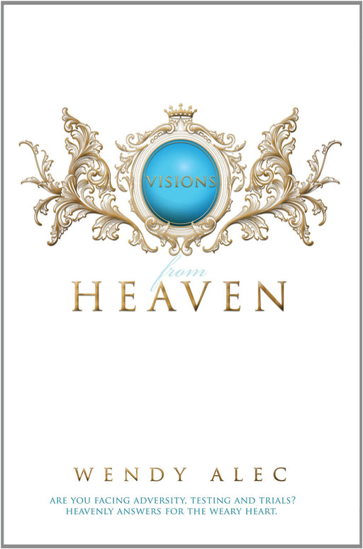 Visions from Heaven: Visitations to My Father's Chamber - Wendy Alec - Re-vived.com