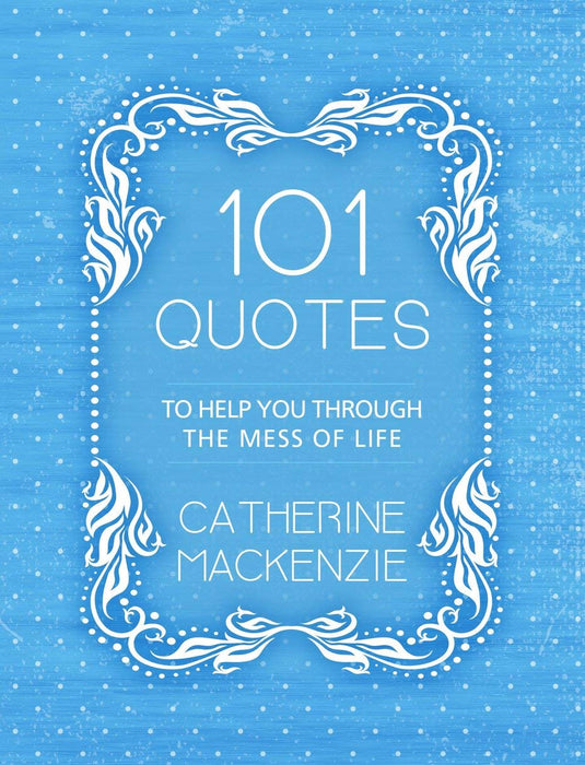 101 Quotes to Help You Through the Mess of Life